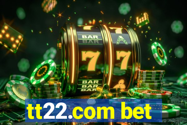 tt22.com bet